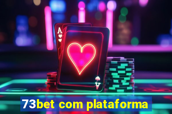 73bet com plataforma